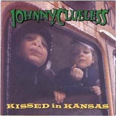 Johnny Clueless : Kissed In Kansas (CD, Album)