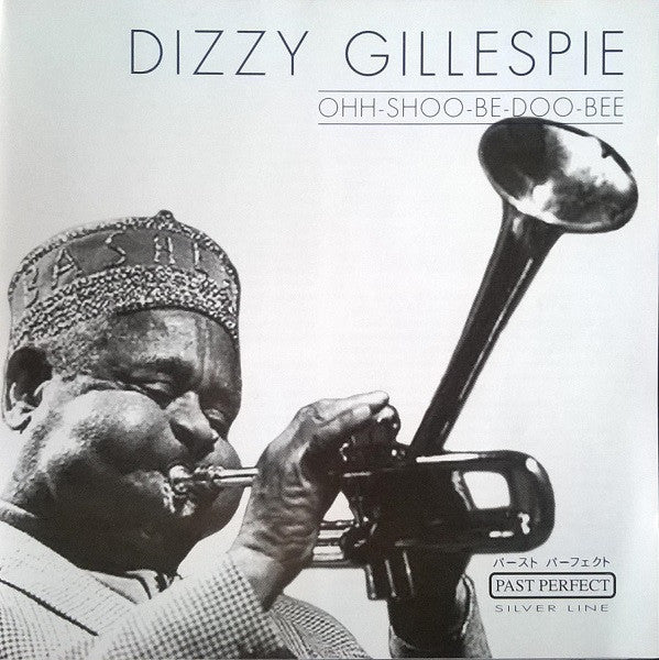 Dizzy Gillespie : Ohh-Shoo-Be-Doo-Bee (CD, Comp)