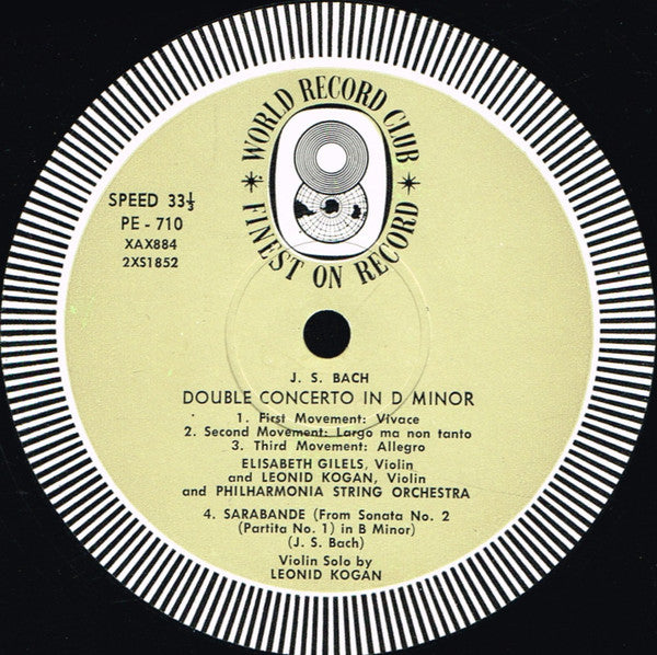 Leonid Kogan And The Philharmonia Orchestra  Conducted By Otto Ackermann , With Elisabeth Gilels In The Double Concerto.  J.S. Bach* : Double Violin Concerto In D Minor / Sarabande From The Unaccompanied Violin Sonata No. 2 In B Minor / Violin Concerto In E Major (LP, Album, Mono, Club)