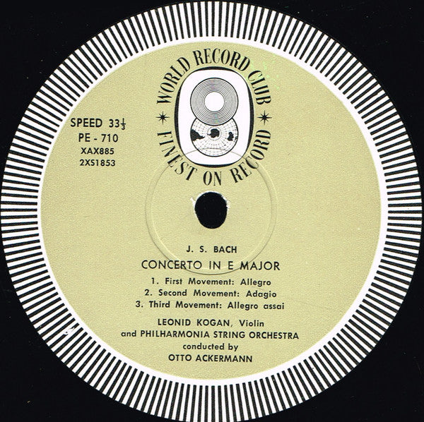 Leonid Kogan And The Philharmonia Orchestra  Conducted By Otto Ackermann , With Elisabeth Gilels In The Double Concerto.  J.S. Bach* : Double Violin Concerto In D Minor / Sarabande From The Unaccompanied Violin Sonata No. 2 In B Minor / Violin Concerto In E Major (LP, Album, Mono, Club)