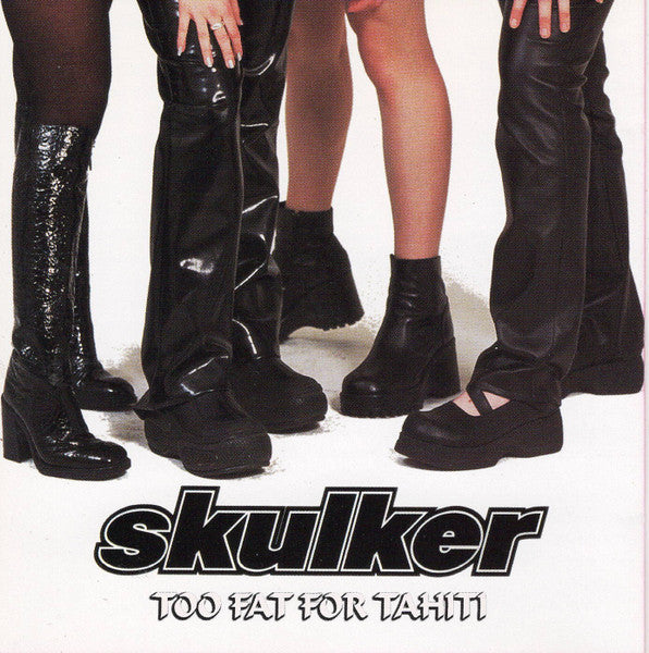 Skulker : Too Fat For Tahiti (CD, Album)