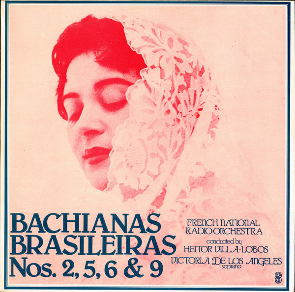 French National Radio Orchestra* , Conducted By Heitor Villa-Lobos  /  Victoria De Los Angeles : Bachianas Brasileiras, Nos. 2, 5, 6, & 9 (LP, Album, Club)