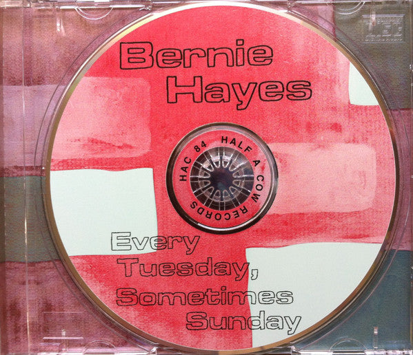 Bernie Hayes (2) : Every Tuesday, Sometimes Sunday (CD, Album)