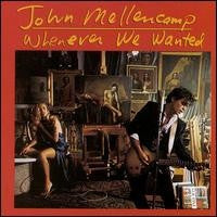 John Mellencamp* : Whenever We Wanted (CD, Album)