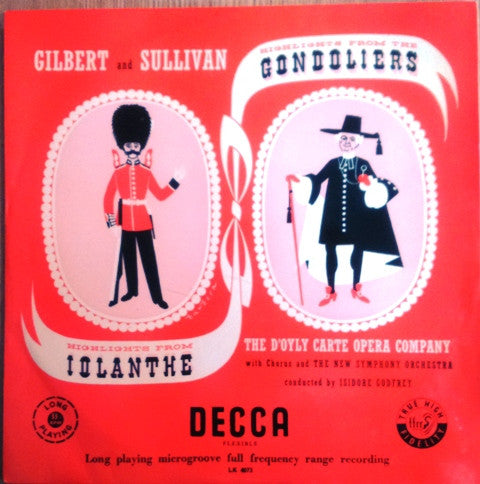 Gilbert & Sullivan, D'Oyly Carte Opera Company With Chorus And The New Symphony Orchestra Of London Conducted By Isidore Godfrey : Highlights From "The Gondoliers" & "Iolanthe" (LP, Mono)