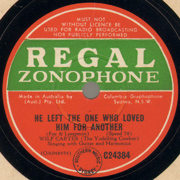 Wilf Carter : He Left The One Who Loved Him For Another / My Old Lasso Is Headed Straight For You (Shellac, 10")