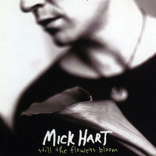Mick Hart : Still The Flowers Bloom (CD, Album)
