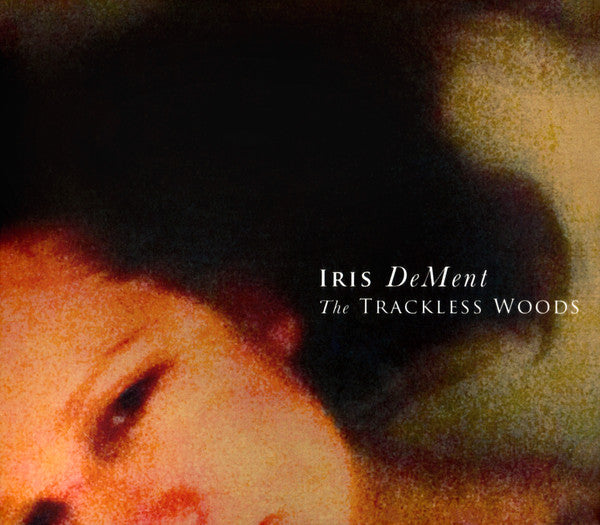 Iris DeMent : The Trackless Woods (CD, Album)