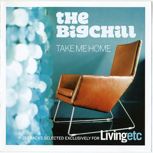 Various : The Big Chill & Livingetc Present Take Me Home (CD, Comp)
