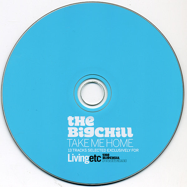 Various : The Big Chill & Livingetc Present Take Me Home (CD, Comp)