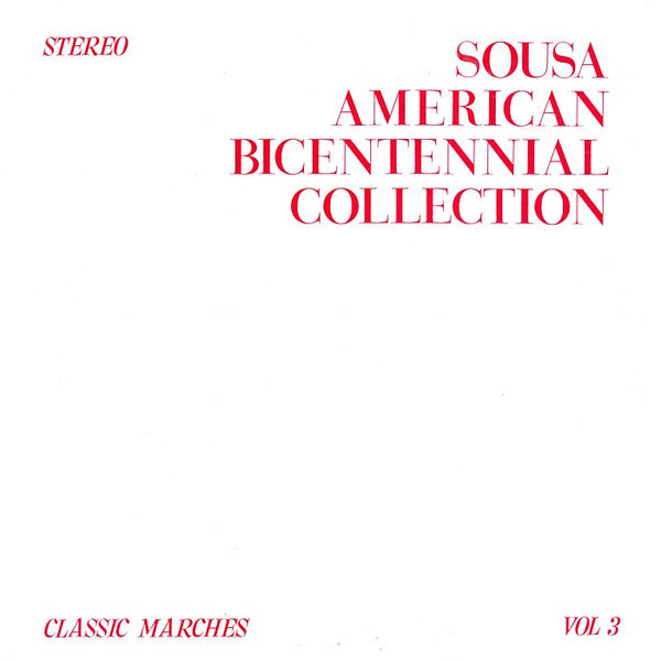 John Philip Sousa, Leonard B. Smith Conducts The Detroit Concert Band : Sousa American Bicentennial Collection Vol 3: Classic Marches (LP, Album)