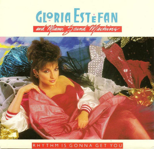Gloria Estefan And Miami Sound Machine* : Rhythm Is Gonna Get You (7", Single)