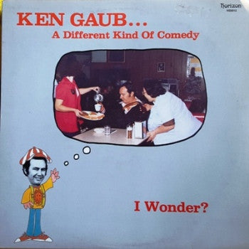 Ken Gaub : A Different Kind Of Comedy I Wonder? (LP, Album)