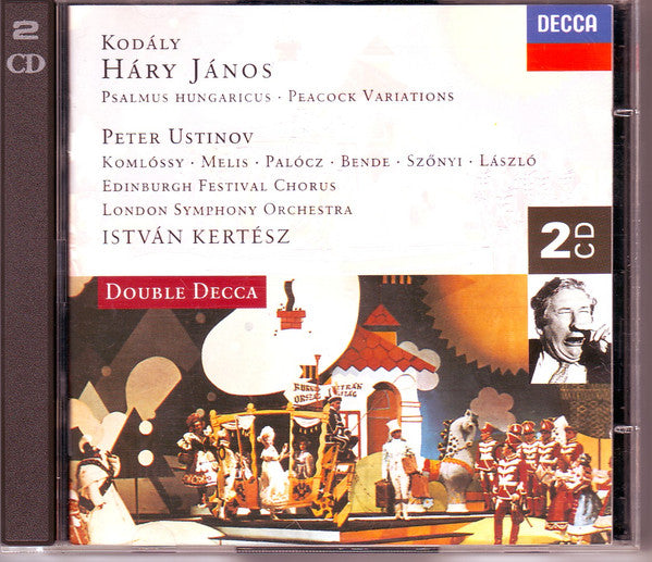 Zoltán Kodály - Peter Ustinov · Erzsébet Komlóssy · Melis György · László Palócz · Bende Zsolt · Olga Szönyi · Margit László · Edinburgh Festival Chorus · London Symphony Orchestra · István Kertész : Háry János · Psalmus Hungaricus · Peacock Variations (2xCD, Comp)