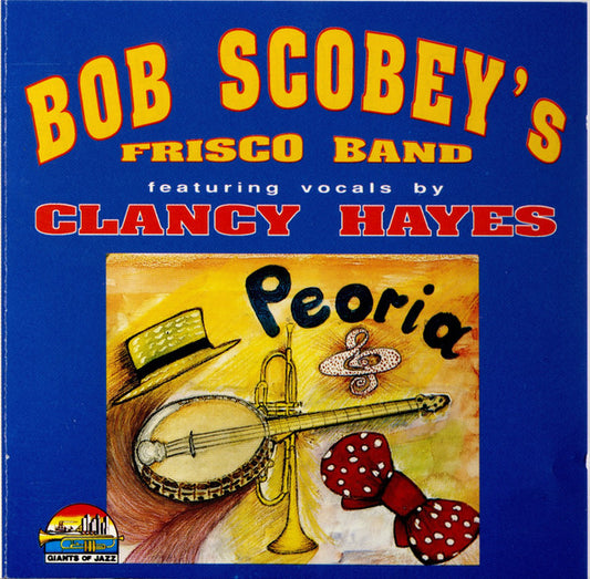 Bob Scobey's Frisco Band Featuring Vocals By Clancy Hayes : Peoria (CD, Comp)