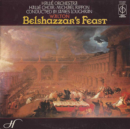 Sir William Walton, Hallé Orchestra, Hallé Choir, Michael Rippon, James Loughran : Belshazzar's Feast (LP, Album)