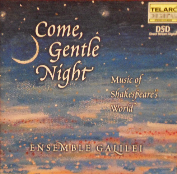 Ensemble Galilei : Come, Gentle Night * Music Of Shakespeare's World (CD, Album)