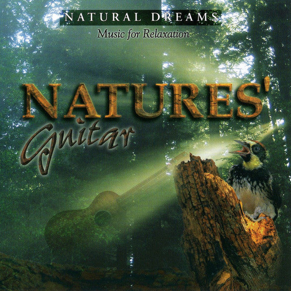 Unknown Artist : Natural Dreams - Music For Relaxation: Nature's Guitar (CD, Album)