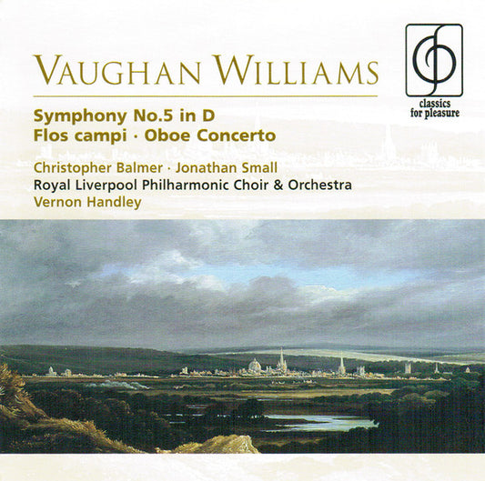 Vaughan Williams* / Christopher Balmer, Jonathan Small (2), Royal Liverpool Philharmonic Choir & Orchestra*, Vernon Handley : Symphony No.5 In D • Flos Campi • Oboe Concerto (CD, RE)