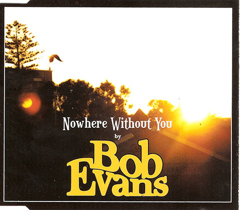 Bob Evans (2) : Nowhere Without You (CD, Single)