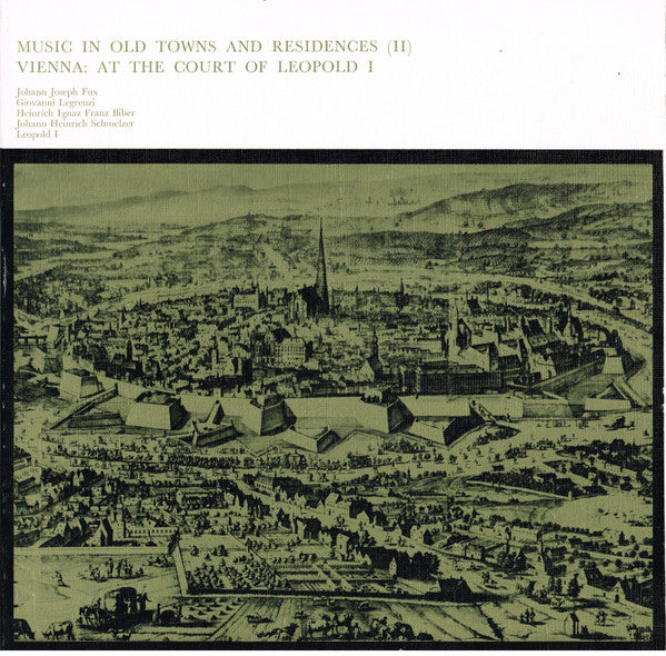 Johann Joseph Fux / Giovanni Legrenzi / Heinrich Ignaz Franz Biber / Johann Heinrich Schmelzer / Leopold I : Music In Old Towns And Residences (II) /  Vienna: - At The Court Of Leopold I (LP, Album, Club, Gat)