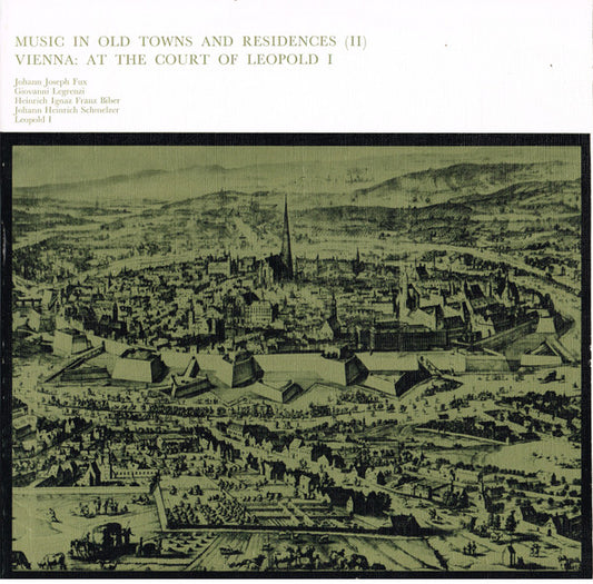 Johann Joseph Fux / Giovanni Legrenzi / Heinrich Ignaz Franz Biber / Johann Heinrich Schmelzer / Leopold I : Music In Old Towns And Residences (II) /  Vienna: - At The Court Of Leopold I (LP, Album, Club, Gat)