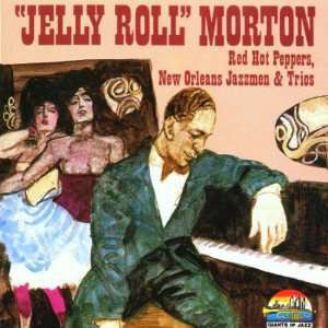 "Jelly Roll" Morton* : Red Hot Peppers, New Orleans Jazzmen & Trios (CD, Comp)