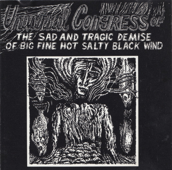 Universal Congress Of : The Sad And Tragic Demise Of Big Fine Hot Salty Black Wind (CD, Album)