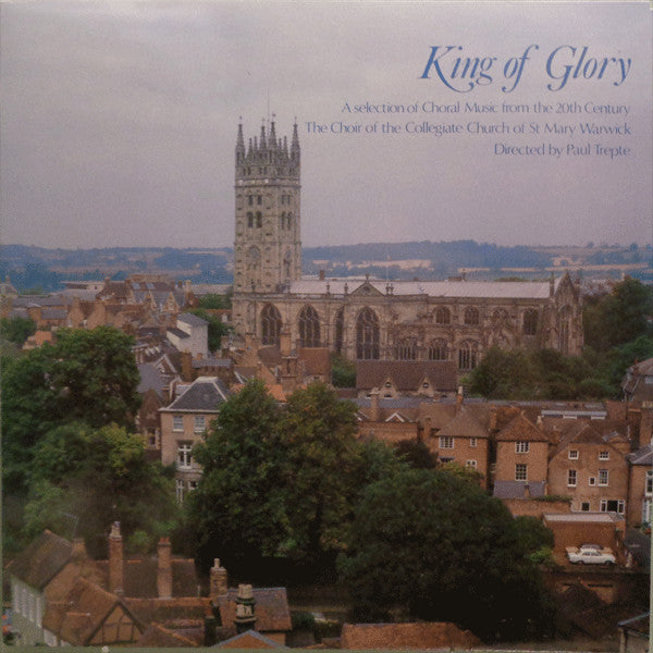 The Choir Of The Collegiate Church Of St. Mary Warwick* Directed By Paul Trepte : King Of Glory (LP)