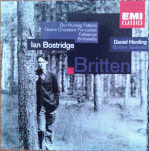 Ian Bostridge, Daniel Harding, Britten Sinfonia - Benjamin Britten : Our Hunting Fathers / Quatre Chansons Françaises / Folksongs / Sinfonietta (CD)