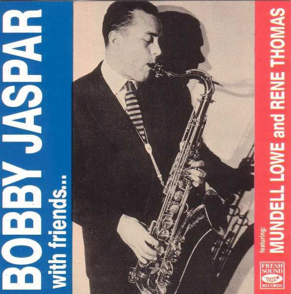 Bobby Jaspar Featuring Mundell Lowe And René Thomas : Bobby Jaspar With Friends... (CD, Comp)