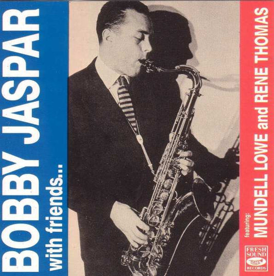 Bobby Jaspar Featuring Mundell Lowe And René Thomas : Bobby Jaspar With Friends... (CD, Comp)