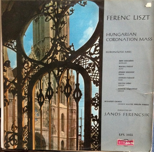 Ferenc Liszt*, Budapest Chorus*, János Ferencsik :  Hungarian Coronation Mass / Koronázási Mise (LP, RE)