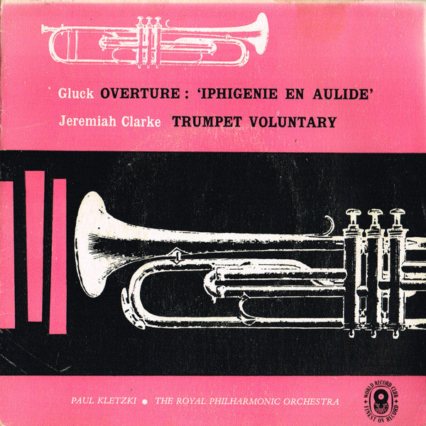 Gluck* / Jeremiah Clarke / Paul Kletzki  ‧  The Royal Philharmonic Orchestra* : Overture: 'Iphigenie En Aulide' / Trumpet Voluntary (7", EP, Mono, Club)
