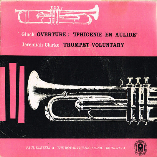 Gluck* / Jeremiah Clarke / Paul Kletzki  ‧  The Royal Philharmonic Orchestra* : Overture: 'Iphigenie En Aulide' / Trumpet Voluntary (7", EP, Mono, Club)