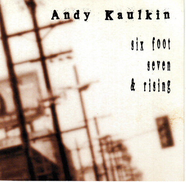 Andy Kaulkin : Six Foot Seven & Rising (CD, Album)