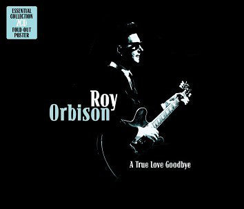 Roy Orbison : A True Love Goodbye (2xCD, Comp, Dig)