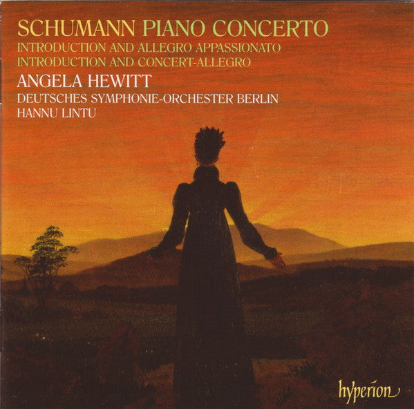 Robert Schumann, Angela Hewitt, Deutsches Symphonie-Orchester Berlin, Hannu Lintu : Piano Concerto • Introduction And Allegro Appassionato • Introduction And Concert-Allegro (CD, Album)