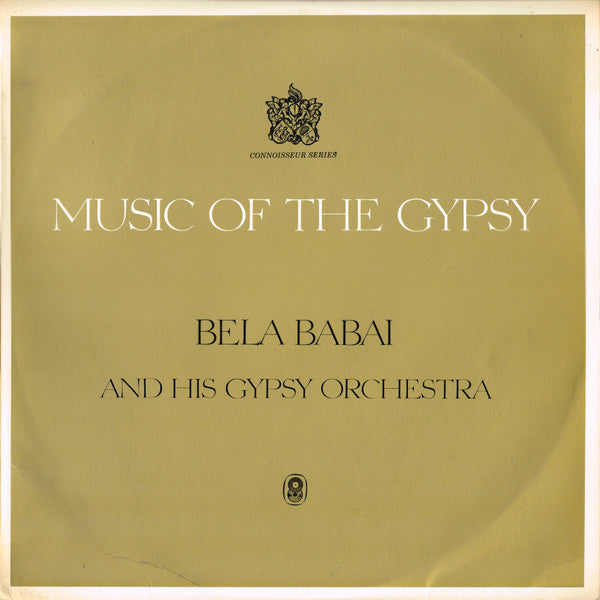 Bela Babai And His Gypsy Orchestra* : Music Of The Gypsy (LP, Album, Club)