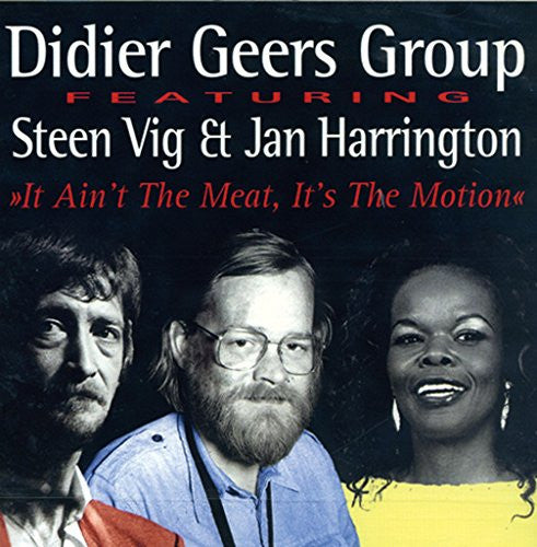 Didier Geers Group* Featuring Steen Vig & Jan Harrington : It Ain't The Meat, It's The Motion (CD)
