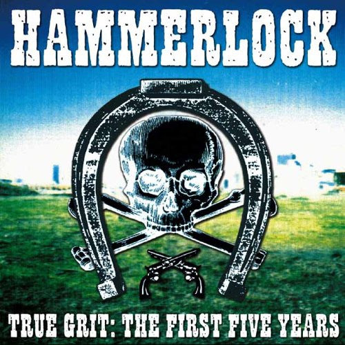 Hammerlock : True Grit: The First Five Years (CD, Album, Comp)