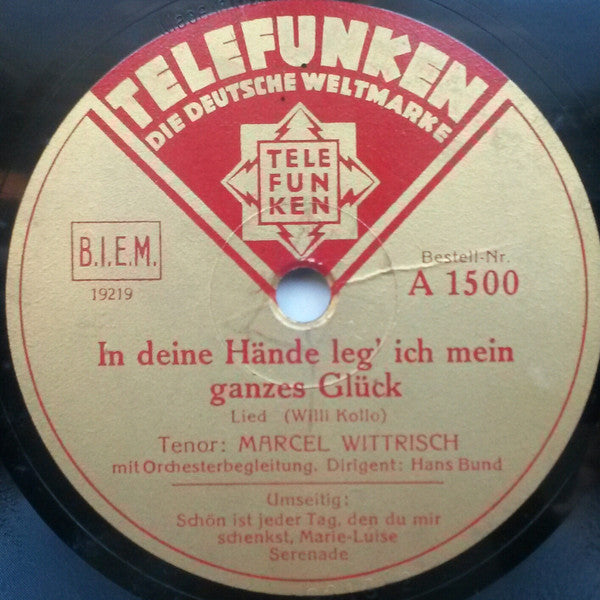 Marcel Wittrisch : In Deine Hände Leg' Ich Mein Ganzes Glück / Schön Ist Jeder Tag, Den Du Mir Schenkst, Marie-Luise (Shellac, 10")