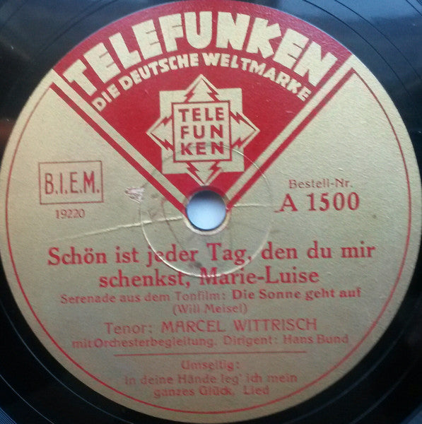 Marcel Wittrisch : In Deine Hände Leg' Ich Mein Ganzes Glück / Schön Ist Jeder Tag, Den Du Mir Schenkst, Marie-Luise (Shellac, 10")