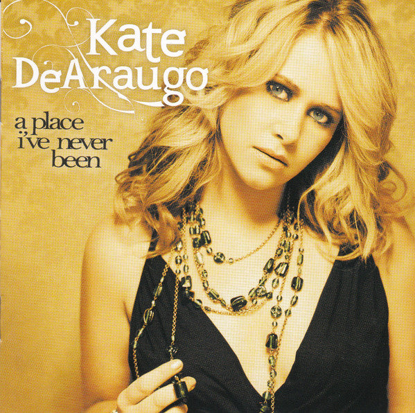 Kate DeAraugo : A Place I've Never Been (CD, Album)