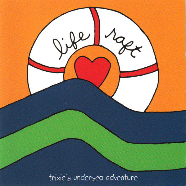 Trixie's Undersea Adventure : Life Raft (CD, Album)