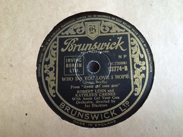 Annie Get Your Gun Chorus* And Orchestra* / Robert Lenn And Kathleen Carnes : Show Business / Who Do You Love I Hope (Shellac, 10")
