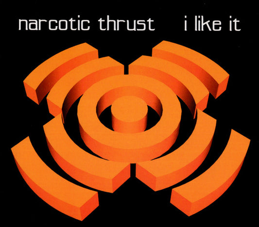 Narcotic Thrust : I Like It (CD, Maxi)
