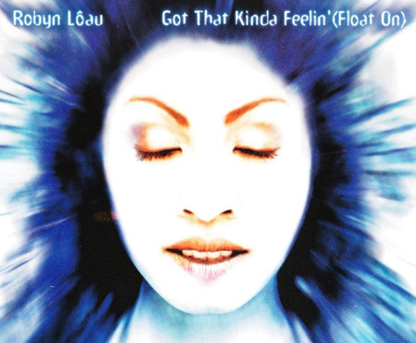 Robyn Loau : Got That Kinda Feelin' [Float On] (CD, Single)