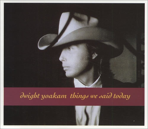 Dwight Yoakam : Things We Said Today (CD, Single)
