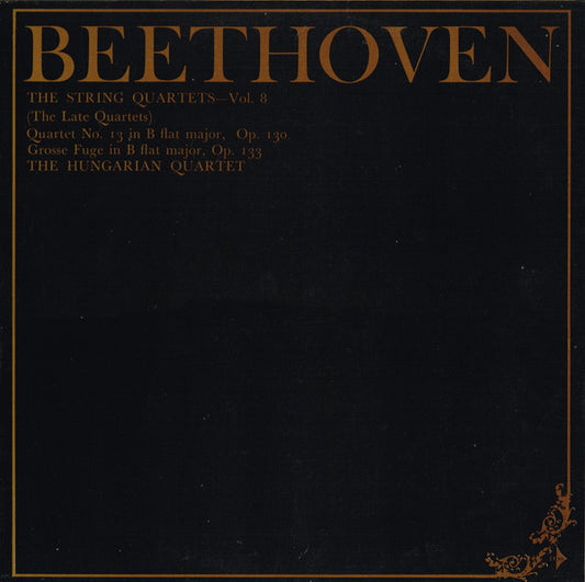 Ludwig van Beethoven, The Hungarian Quartet : The String Quartets, Vol. 8 (The Late Quartets): Quartet No. 13 In B Flat Major, Op. 130; Grosse Fuge In B Flat Major, Op.133 (LP, Album, Club, RE)